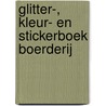 Glitter-, kleur- en stickerboek boerderij door Onbekend