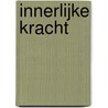 Innerlijke Kracht door Alexandra Wit