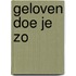Geloven doe je zo