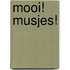 Mooi! Musjes!
