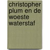 Christopher Plum en de woeste waterstaf door Tamara Geraeds