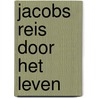 Jacobs reis door het leven door Lara Vera