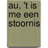 Au, 't is me een stoornis
