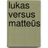 Lukas versus Matteüs