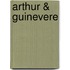 Arthur & Guinevere