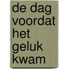 De dag voordat het geluk kwam by Erri De Luca