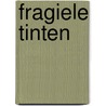 Fragiele tinten door Tilda S. Huart