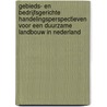 Gebieds- en bedrijfsgerichte handelingsperspectieven voor een duurzame landbouw in Nederland by Wim de Vries