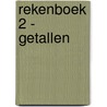 Rekenboek 2 - Getallen door Jaap de Waard