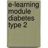 E-learning module Diabetes type 2 door M.A. Verheul-Koot