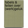 Fabels & Feiten over (werk)geluk door Cristel van de Ven