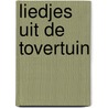 Liedjes uit de Tovertuin door Guusje Nederhorst