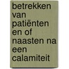 Betrekken van patiënten en of naasten na een calamiteit door Roland Friele