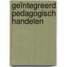 Geïntegreerd pedagogisch handelen door Jeroen Onstenk