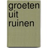 GROETEN UIT RUINEN by Ronald Wilfred Jansen