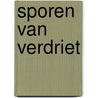 Sporen van verdriet by Gilbert Keyzer