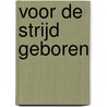 Voor de strijd geboren by R. Arthur Matthews