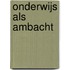 Onderwijs als ambacht