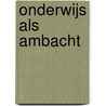 Onderwijs als ambacht door Onbekend