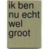 Ik ben nu echt wel groot door Maisie Paradise Shearring