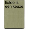 Liefde is een keuze door Gary Chapman