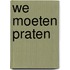 We moeten praten