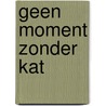 Geen moment zonder kat door David Grossman