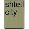 Shtetl City door Joachim Schnerf