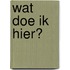 Wat doe ik hier?