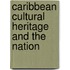 Caribbean Cultural Heritage and the Nation