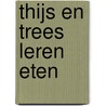 Thijs en Trees leren eten door Rita Maris