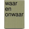 Waar en onwaar door Vincent Steenmetz