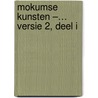 Mokumse Kunsten –… Versie 2, deel I door René Hombergen