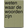 Weten waar de woorden zijn by Mariet Lems