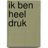 Ik ben heel druk by Unknown
