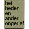 Het heden en ander ongerief door Carlo van Praag