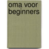 Oma voor beginners by Jack Botermans