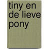 Tiny en de lieve pony door Onbekend