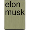 Elon Musk door Walter Isaacson