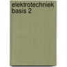Elektrotechniek basis 2 door Rem Groenewegen