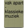 Vak apart - Klassieke muziek by Nick Teunissen