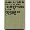 Reader periode 10 eerste monteur elektrotechnische industriële installaties en systemen by Rem Groenewegen