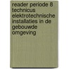 Reader periode 8 technicus elektrotechnische installaties in de gebouwde omgeving by Rem Groenewegen