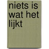 Niets is wat het lijkt by Sophie De Jonghe
