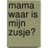 Mama waar is mijn zusje?