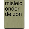 Misleid onder de zon by Marieke Jansen