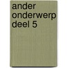 Ander Onderwerp deel 5 by Syberthe Langedijk