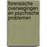 Forensische overwegingen en psychische problemen door Prof. Dr.T.I. Oei