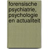 Forensische psychiatrie, psychologie en actualiteit door Prof.Dr. T.I. Oei