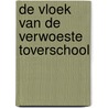 De vloek van de verwoeste toverschool door Onbekend